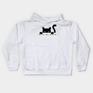 Hold on I see a Black Cat Kids Hoodie